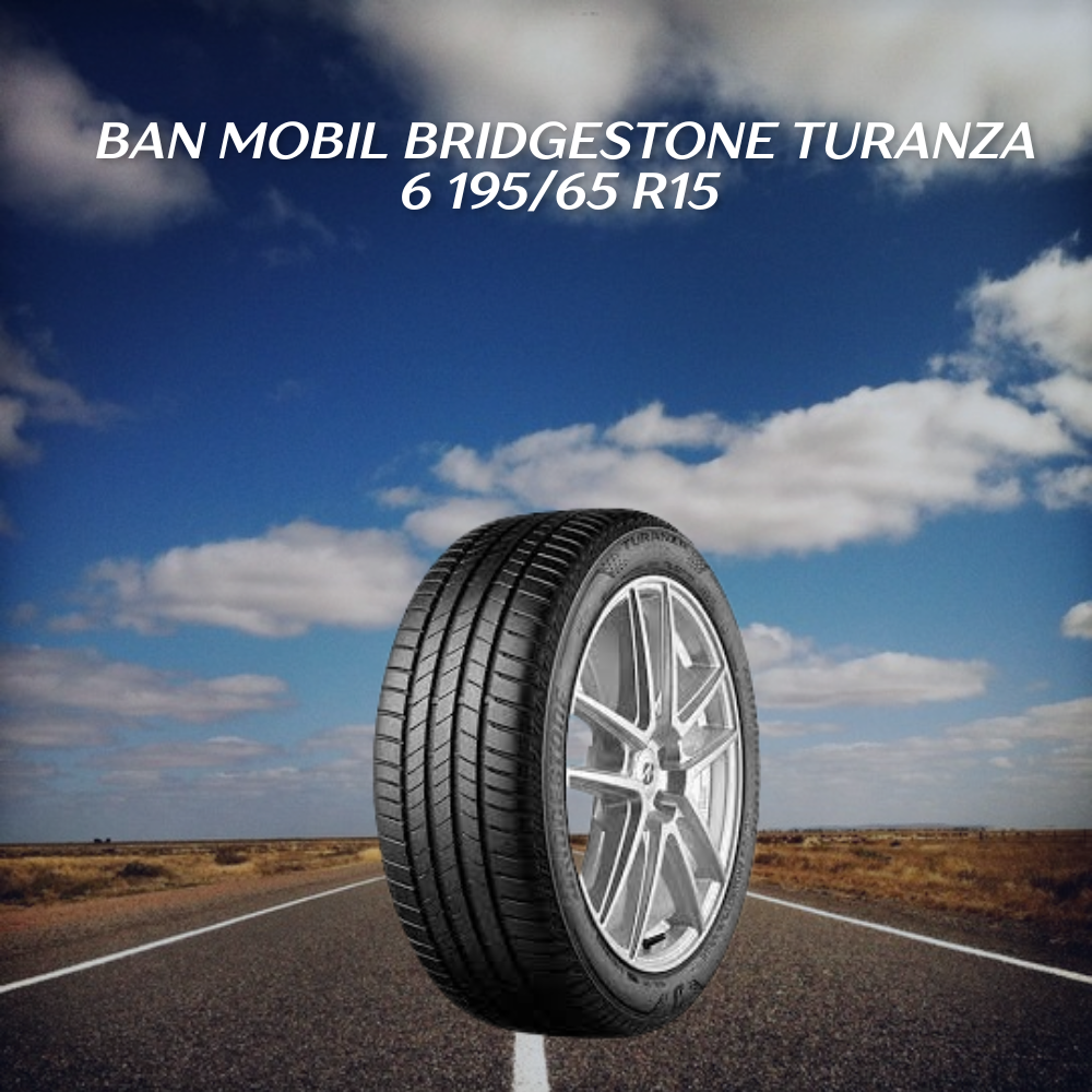Ban mobil Bridgestone Turanza 6