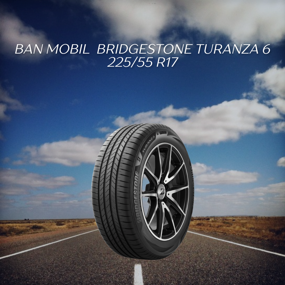 Bridgestone Turanza 6 225/55 R17