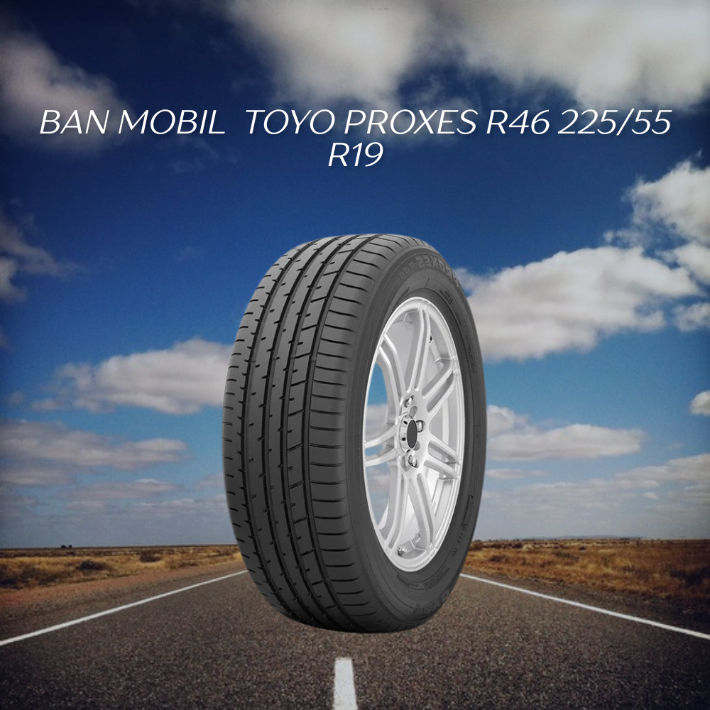 Toyo Proxes R46 225/55 R19
