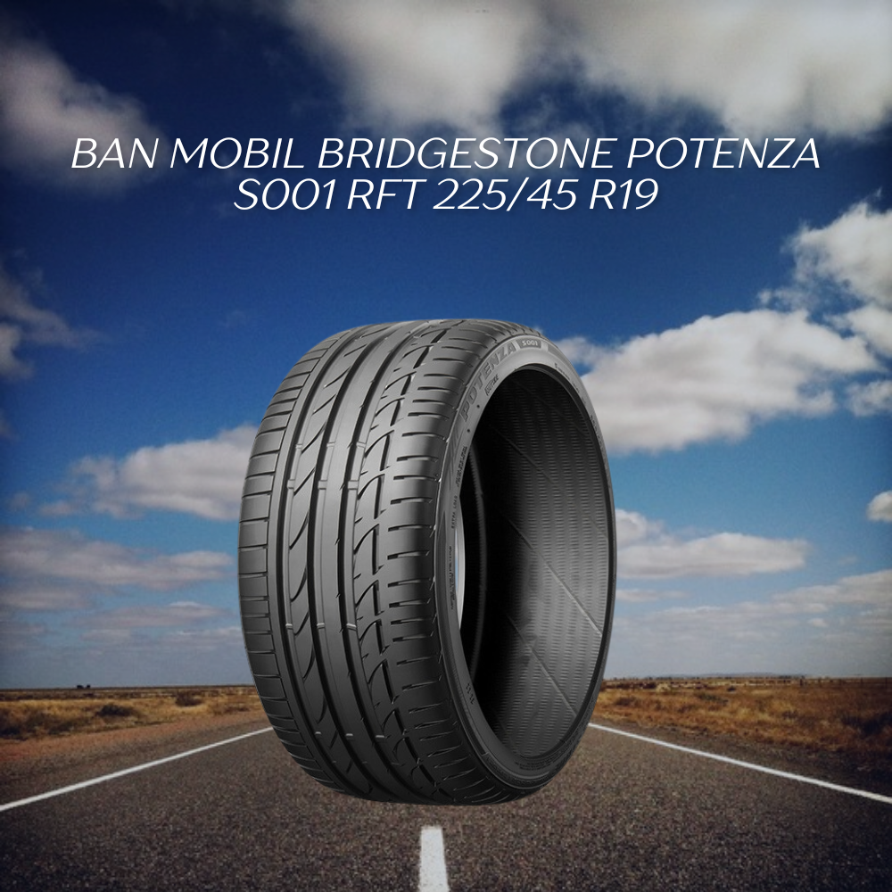 Bridgestone Potenza S001 RFT 225/45 R19