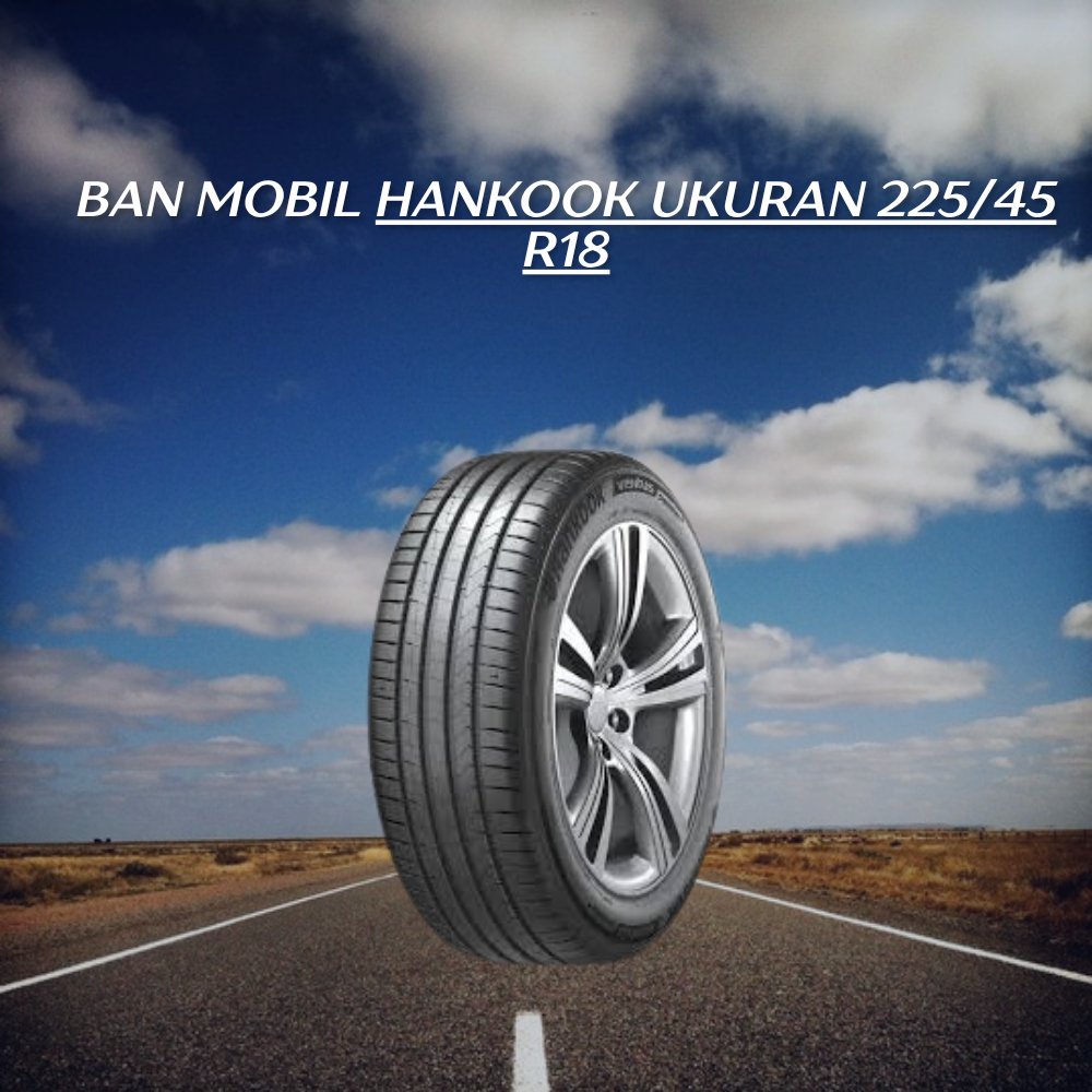 Hankook ukuran 225/45 R18