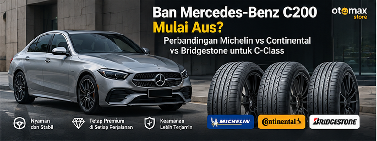 Ban Mercedes-Benz C200 Mulai Aus? Perbandingan Michelin vs Continental vs Bridgestone
