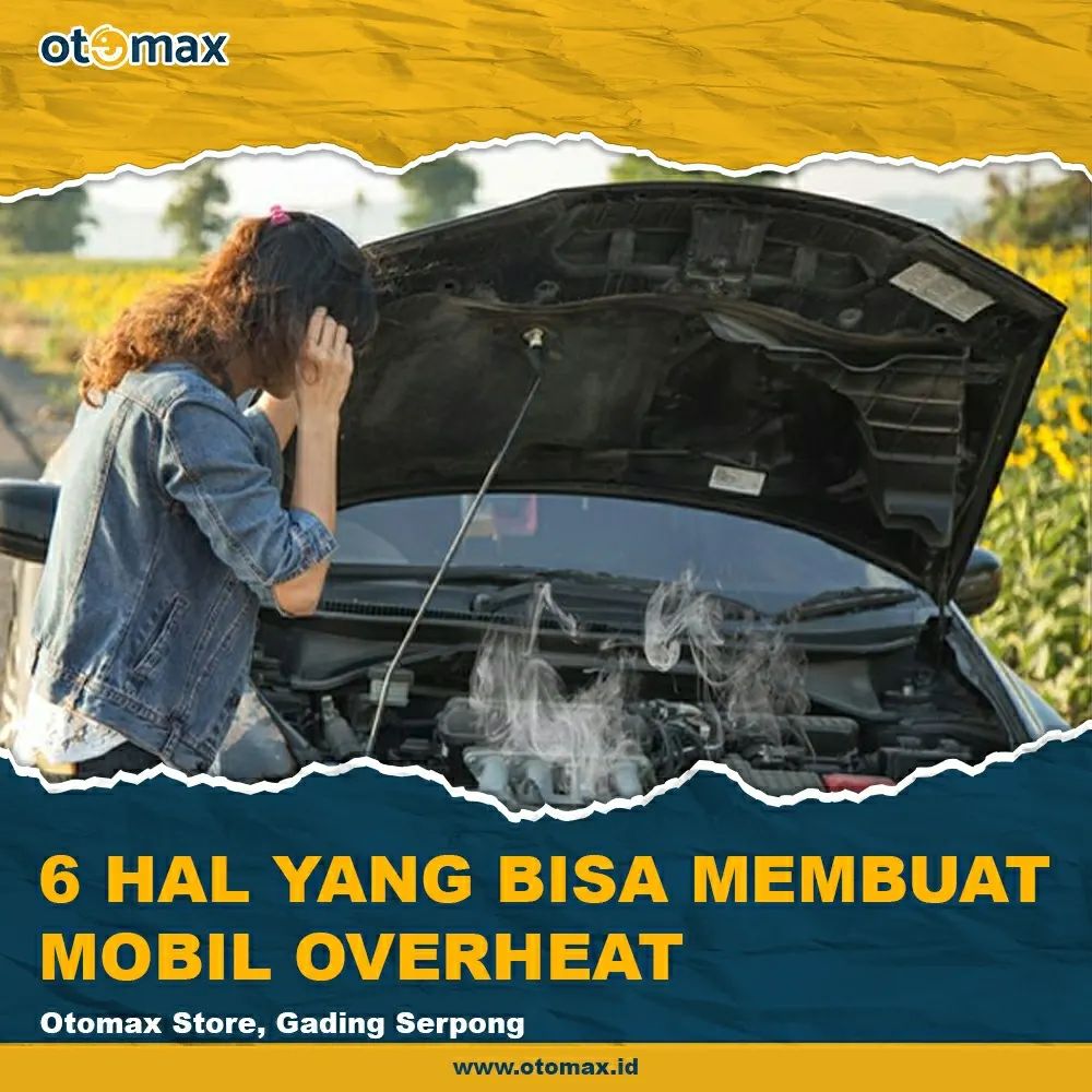 Ketahui 6 Hal yang Bisa Membuat Mobil Overheat