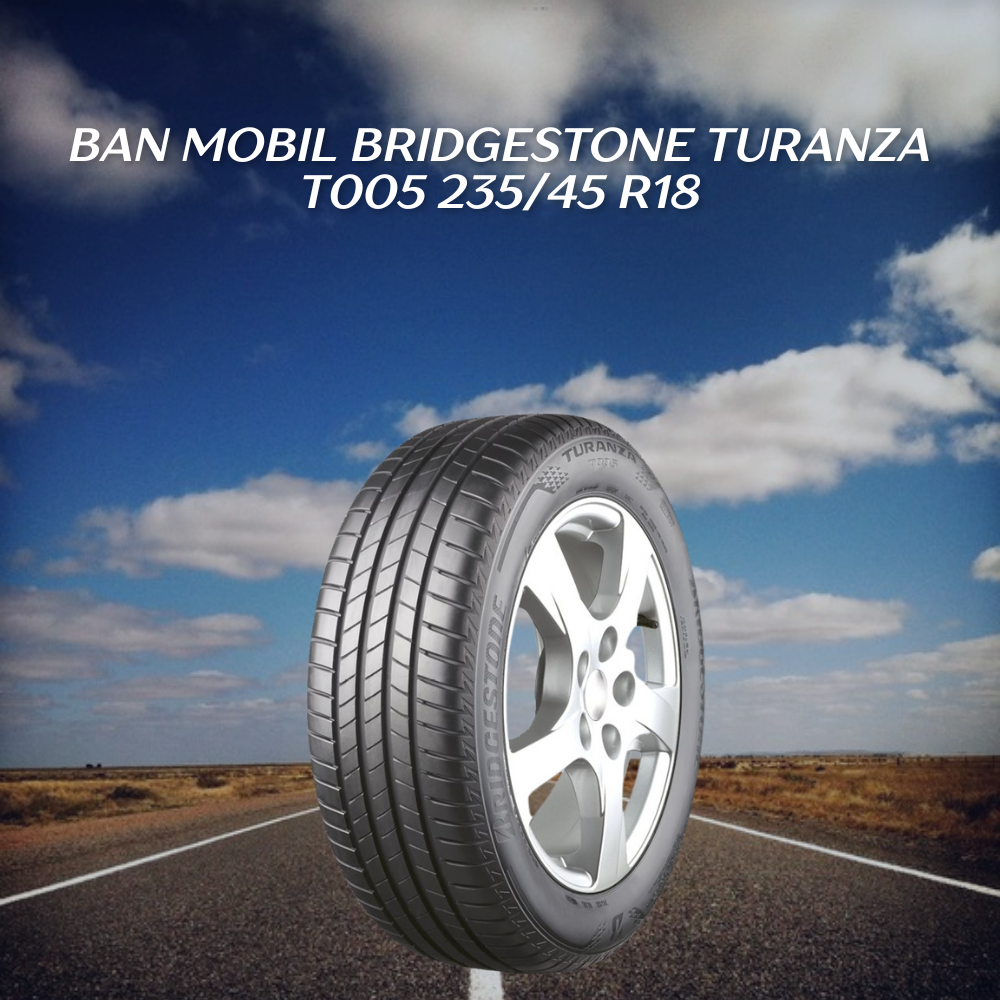 Ban mobil Bridgestone Turanza T005