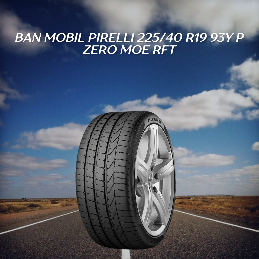 Ban Mobil PIRELLI 225/40 R19 93Y P ZERO MOE RFT