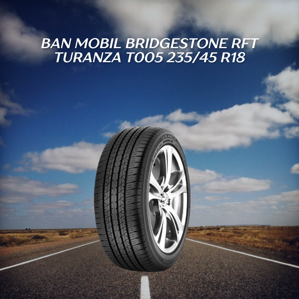 Bridgestone RFT Turanza T005 235/45 R18