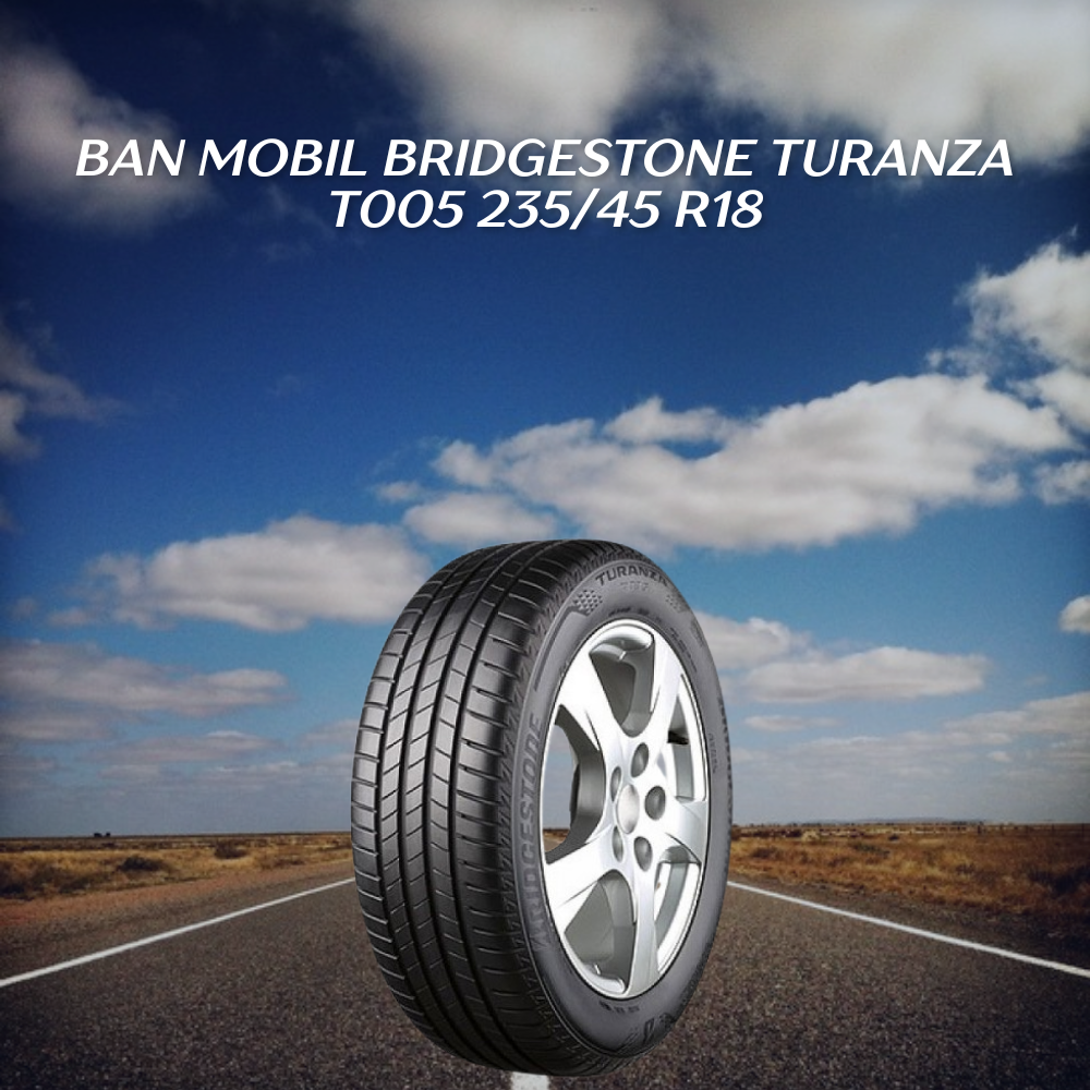 Ban mobil Bridgestone Turanza T005