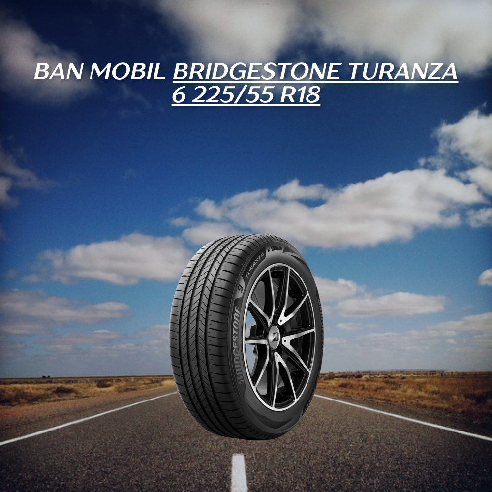 Bridgestone Turanza 6 225/55 R18