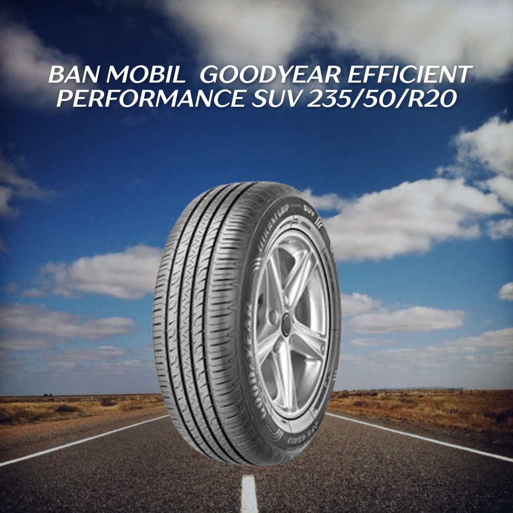Goodyear Efficient Performance SUV 235/50/R20