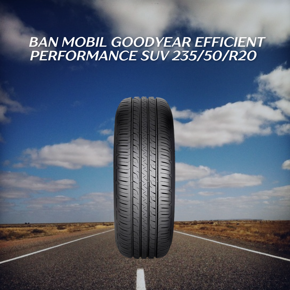 Goodyear Efficient Performance SUV 235/50/R20 