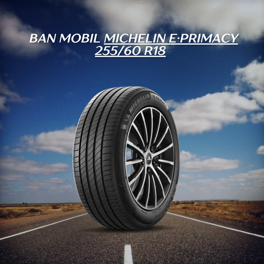  Michelin e·Primacy 255/60 R18