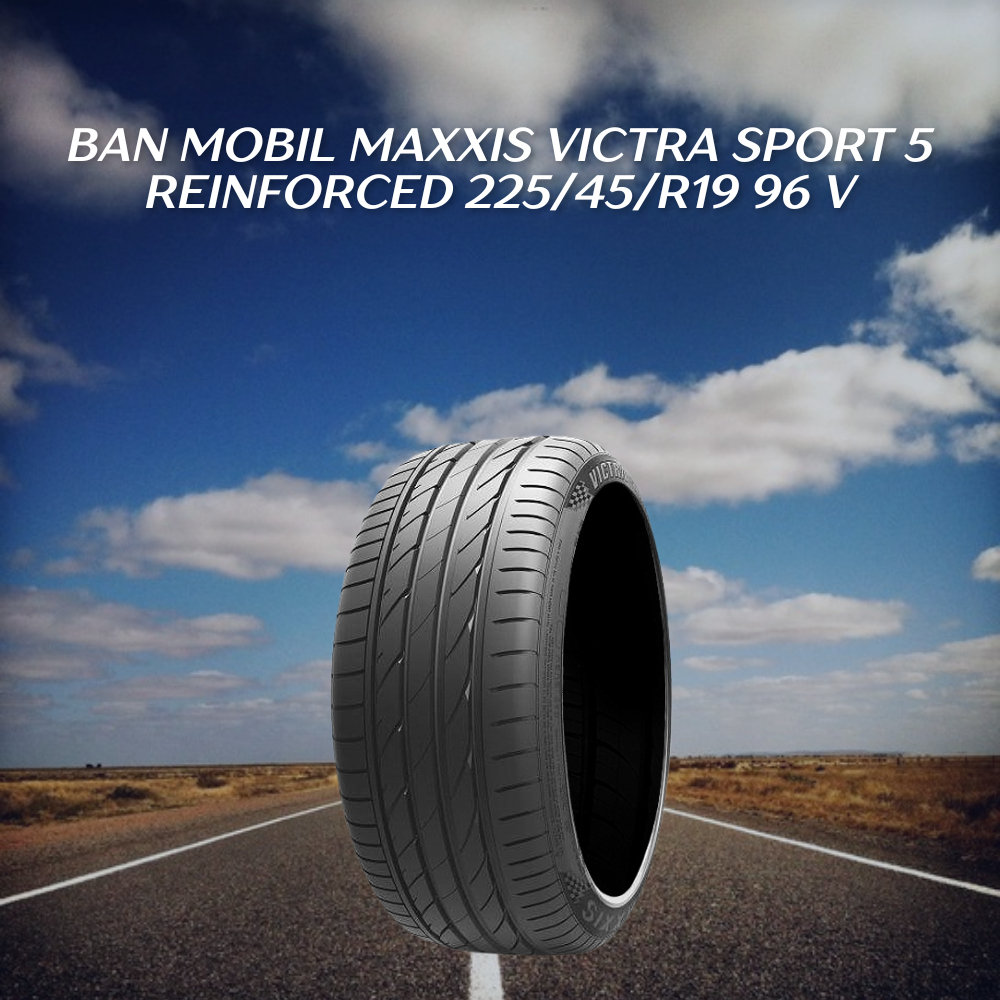 Ban mobil Maxxis Victra Sport 5 Reinforced 225/45/R19 96 V