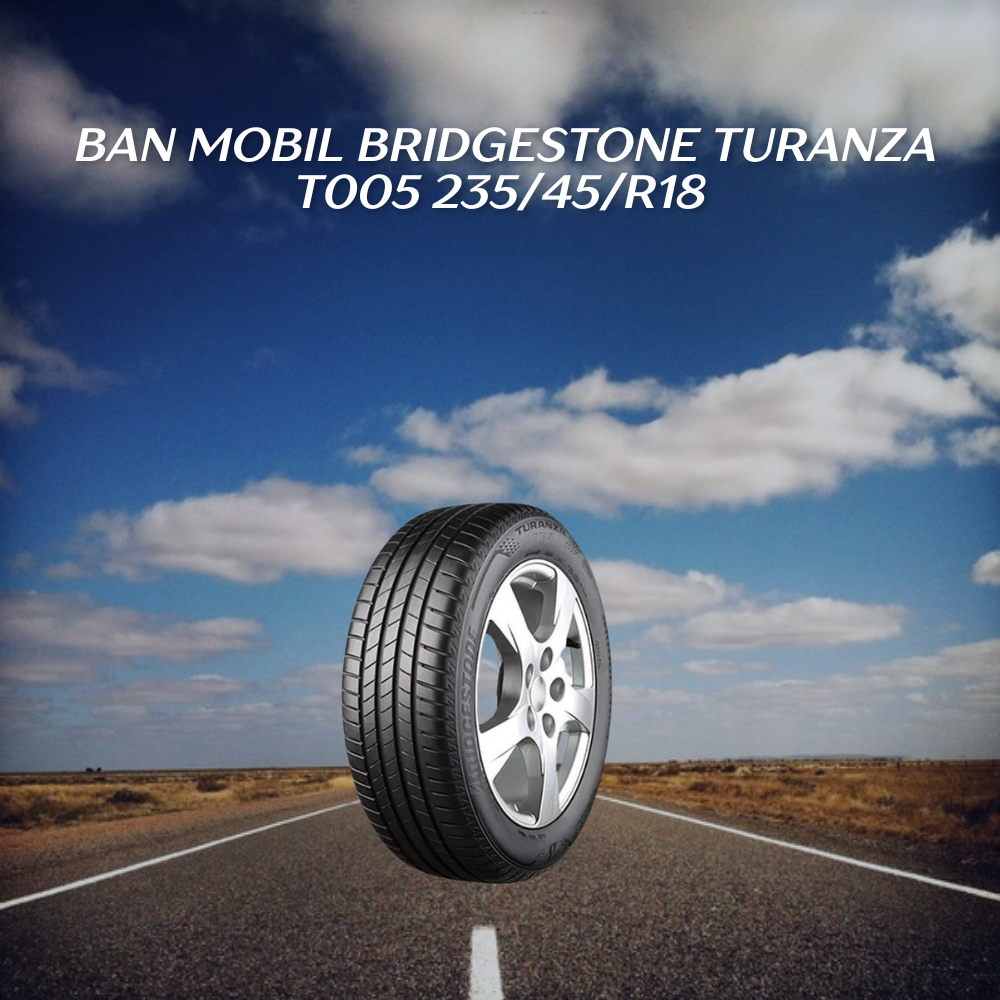 Bridgestone Turanza T005 235/45/R18