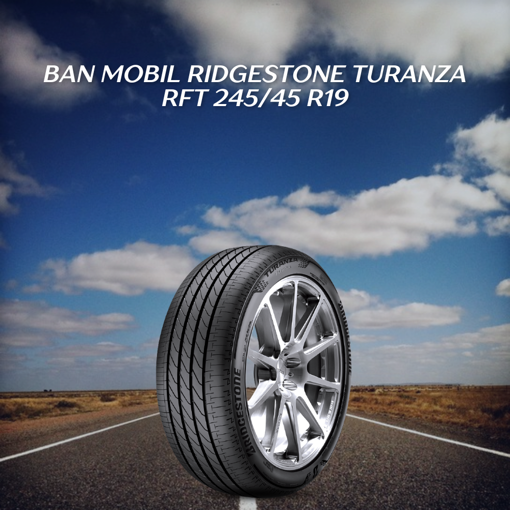 Ban mobil Bridgestone Turanza RFT