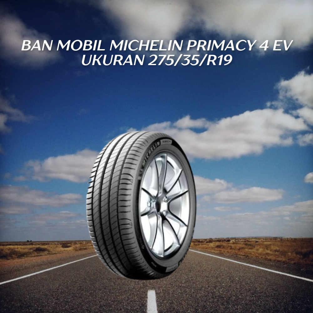 Michelin Primacy 4 EV ukuran 275/35/R19