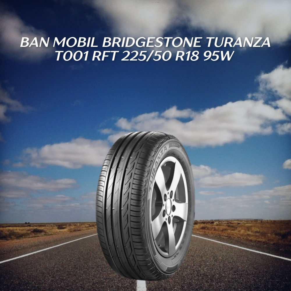 Ban mobil Bridgestone Turanza T001 RFT