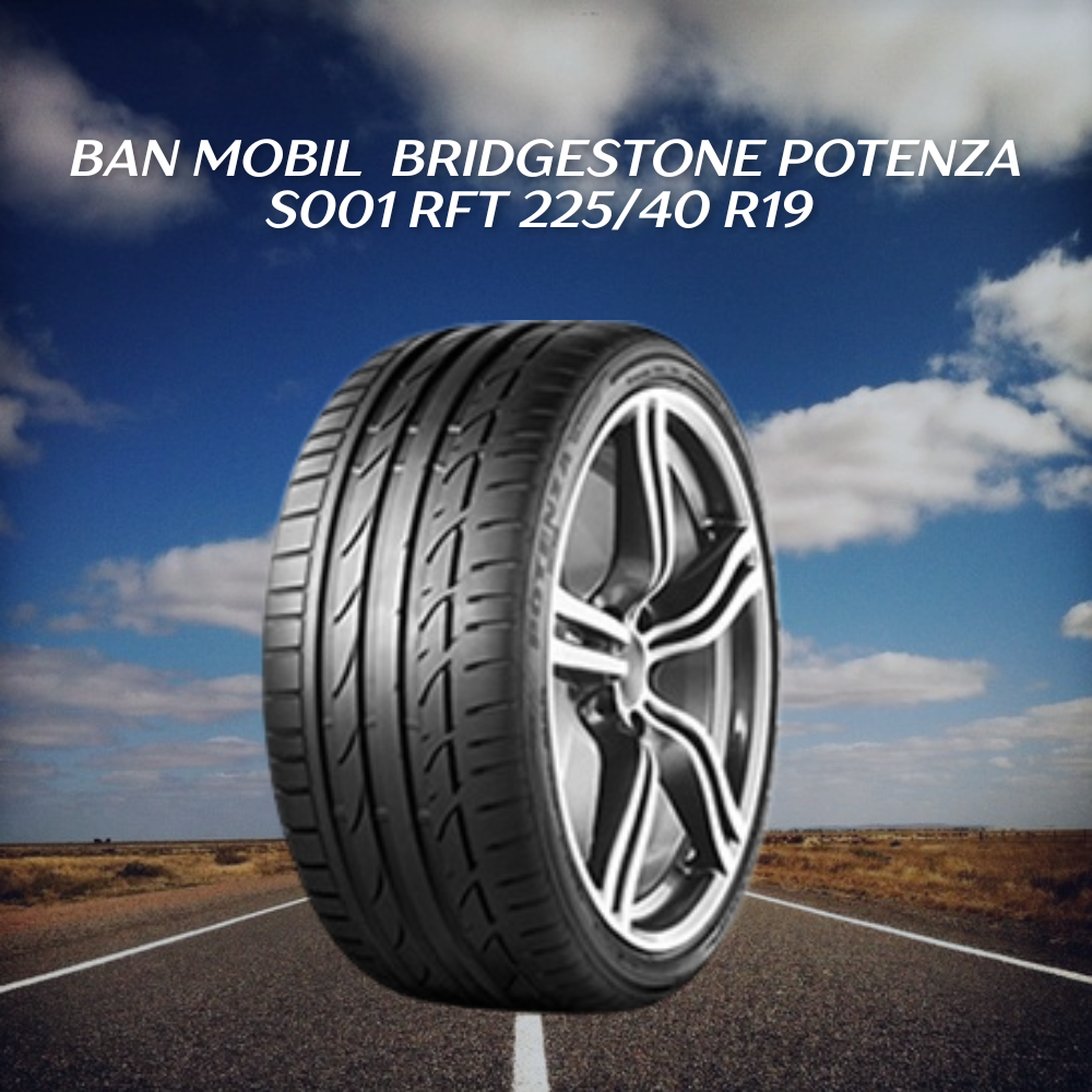 Bridgestone Potenza S001 RFT 225/40 R19 