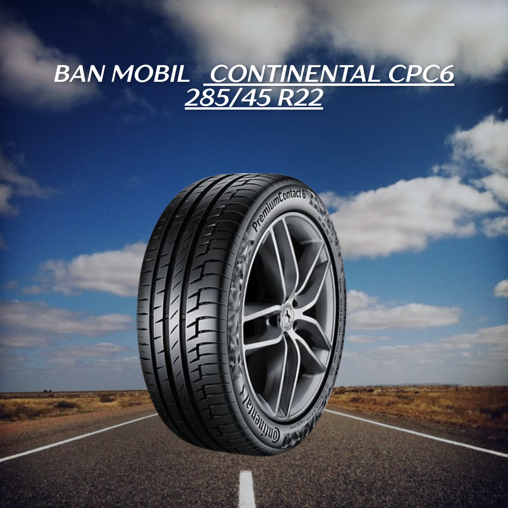 Ban 37 R22 Kenapa Harus Pakai Continental CPC6 285/45 R22 – Ban Touring SUV Mewah ...