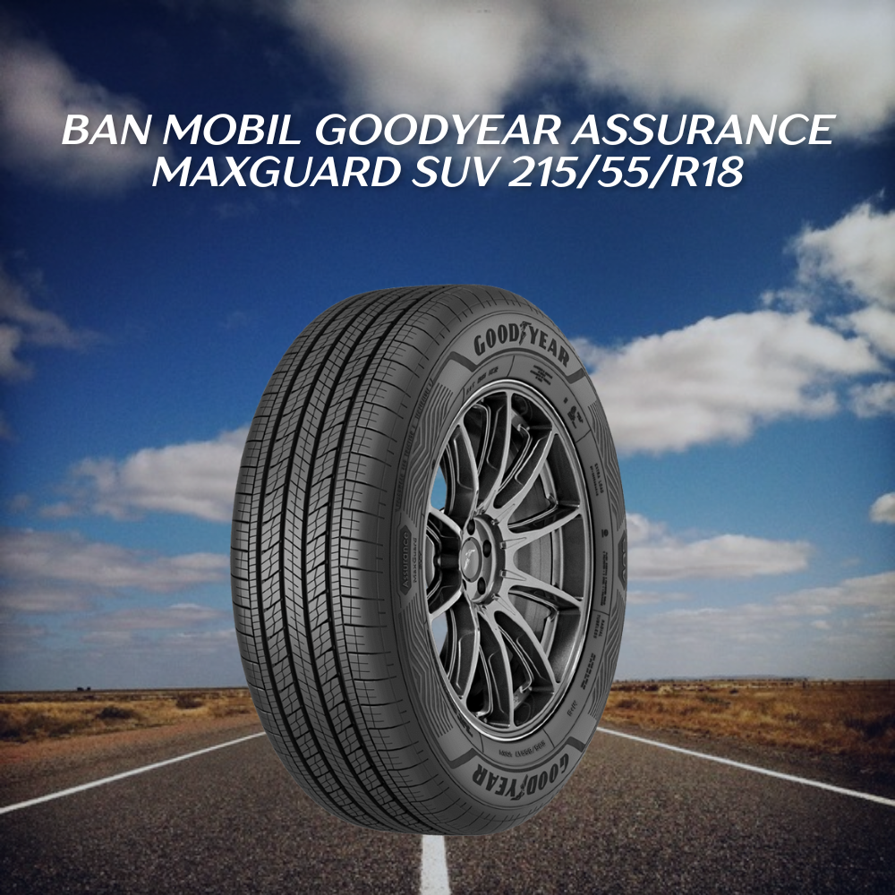 Goodyear Assurance MaxGuard SUV 215/55/R18