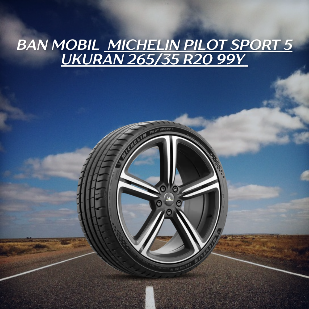  Michelin Pilot Sport 5 ukuran 265/35 R20 99Y 