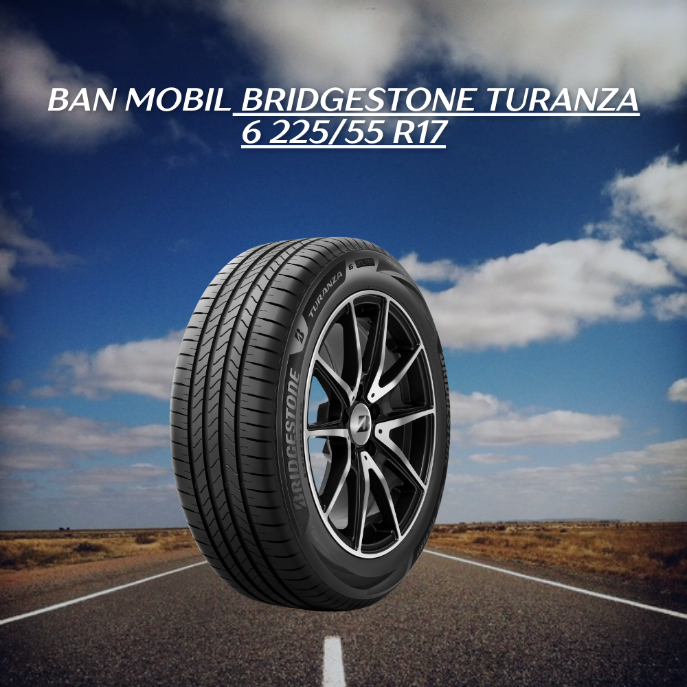 Bridgestone Turanza 6 225/55 R17