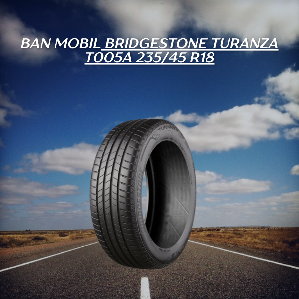 Bridgestone Turanza T005A 235/45 R18