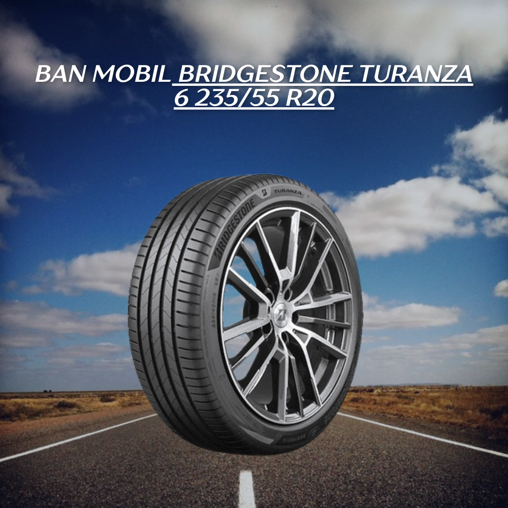 Bridgestone Turanza 6 235/55 R20 