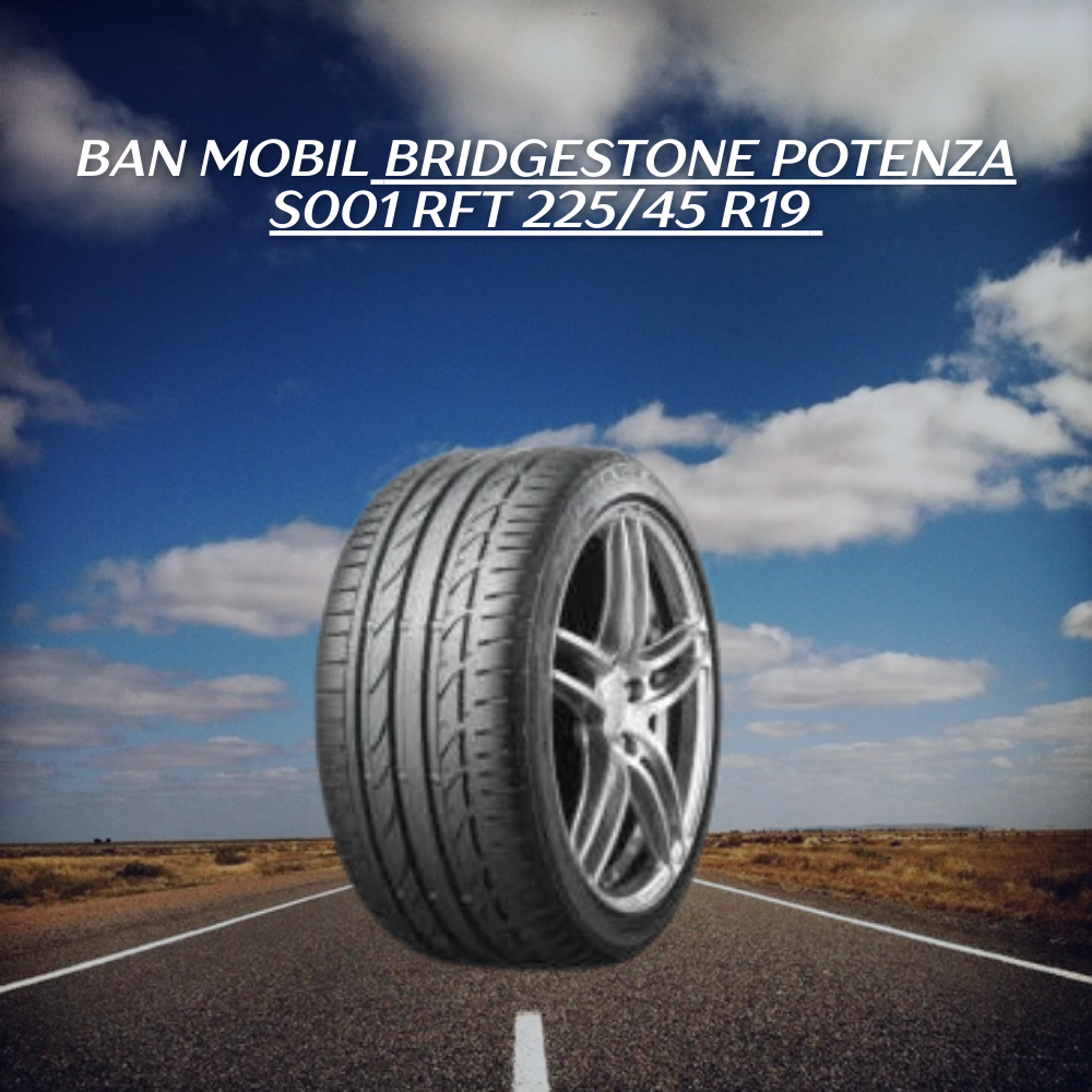  Bridgestone Potenza S001 RFT 225/45 R19 