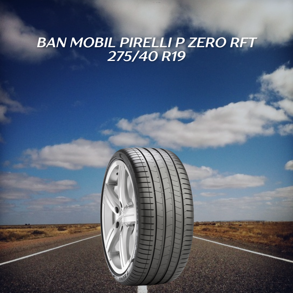 Ban Mobil Pirelli P Zero RFT 275/40 R19