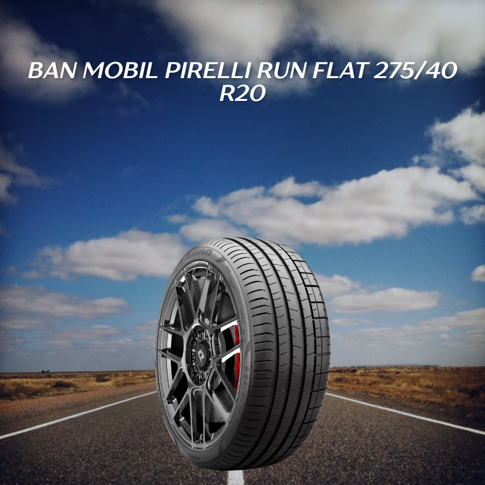 Ban mobil Pirelli Run Flat 275/40 R20