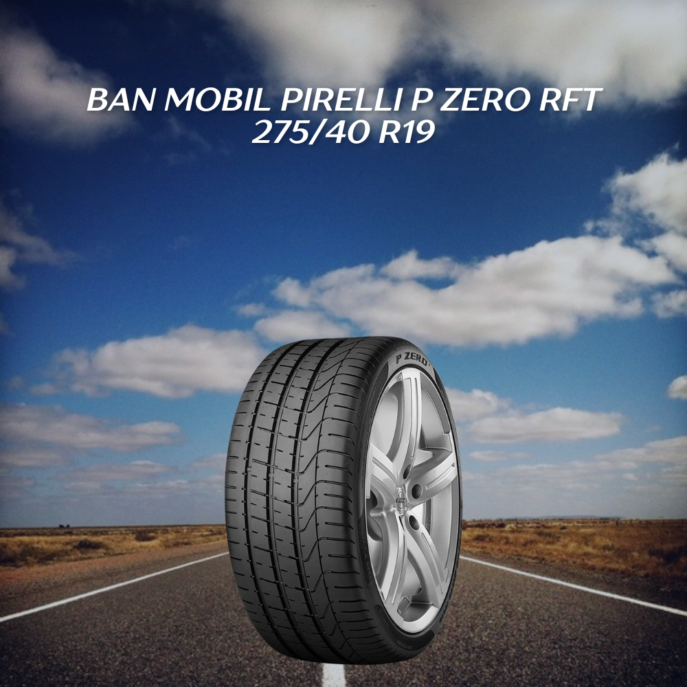 Ban Mobil Pirelli P Zero RFT 275/40 R19