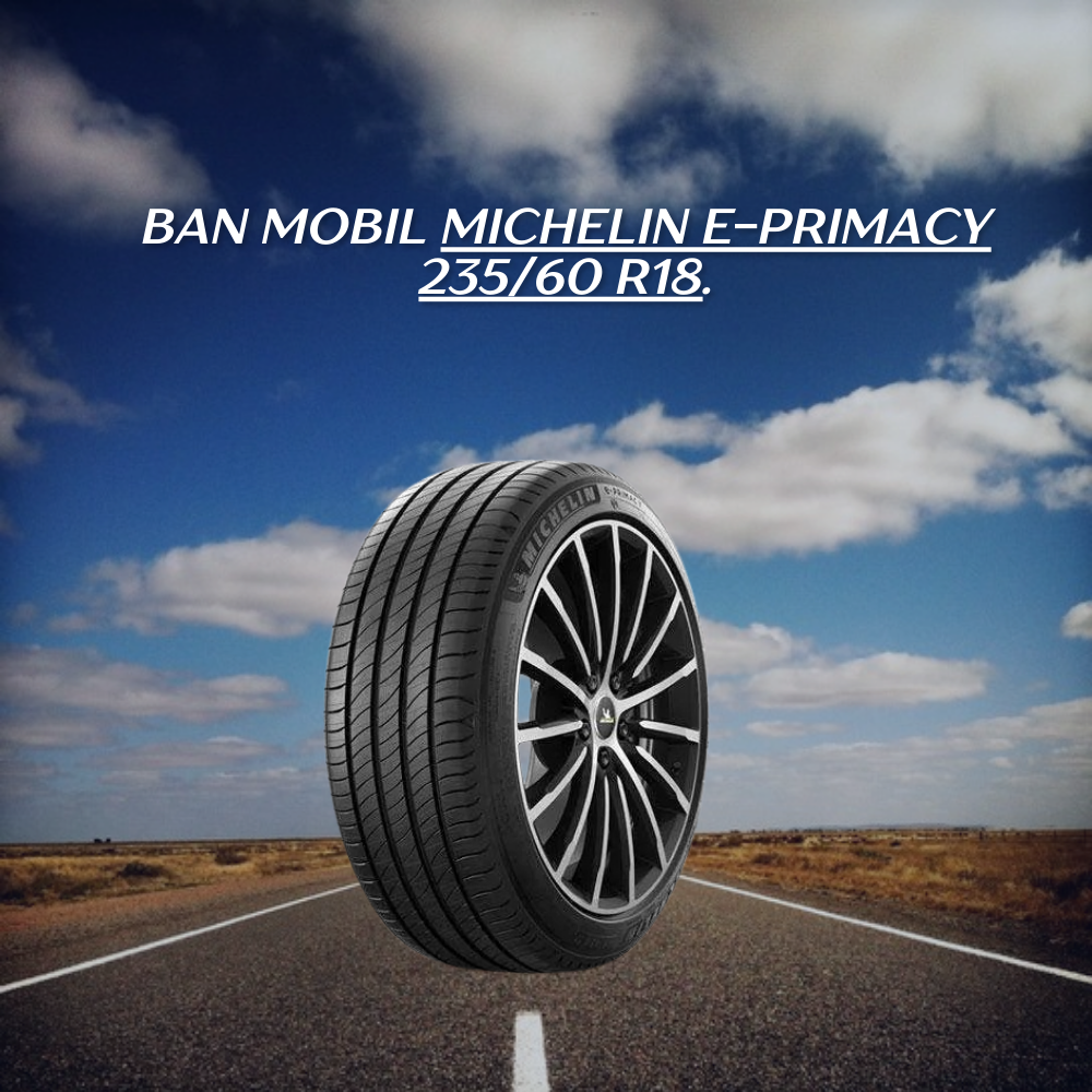 Michelin e-Primacy ukuran 235/60 R18.