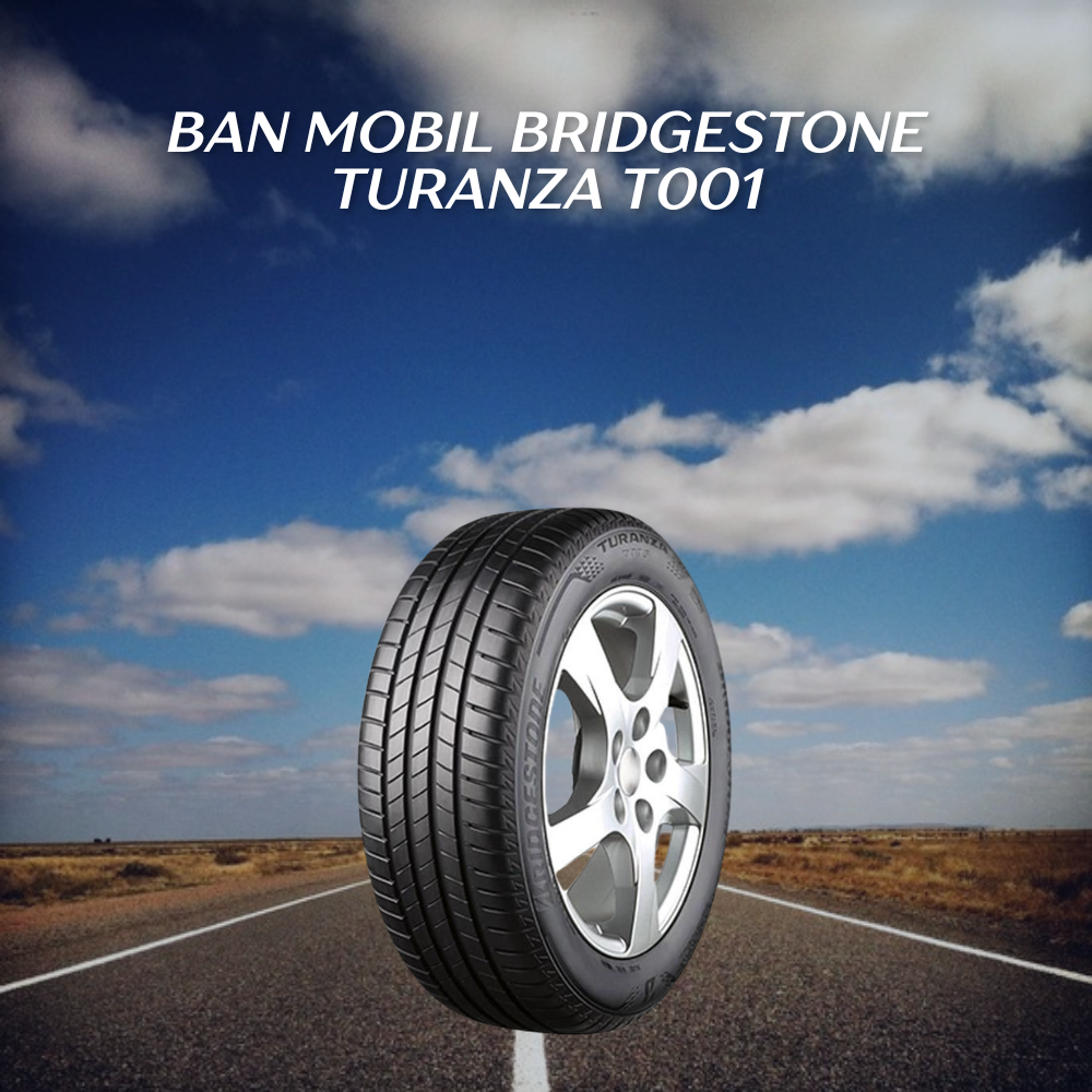 Ban Mobil Bridgestone Turanza T001