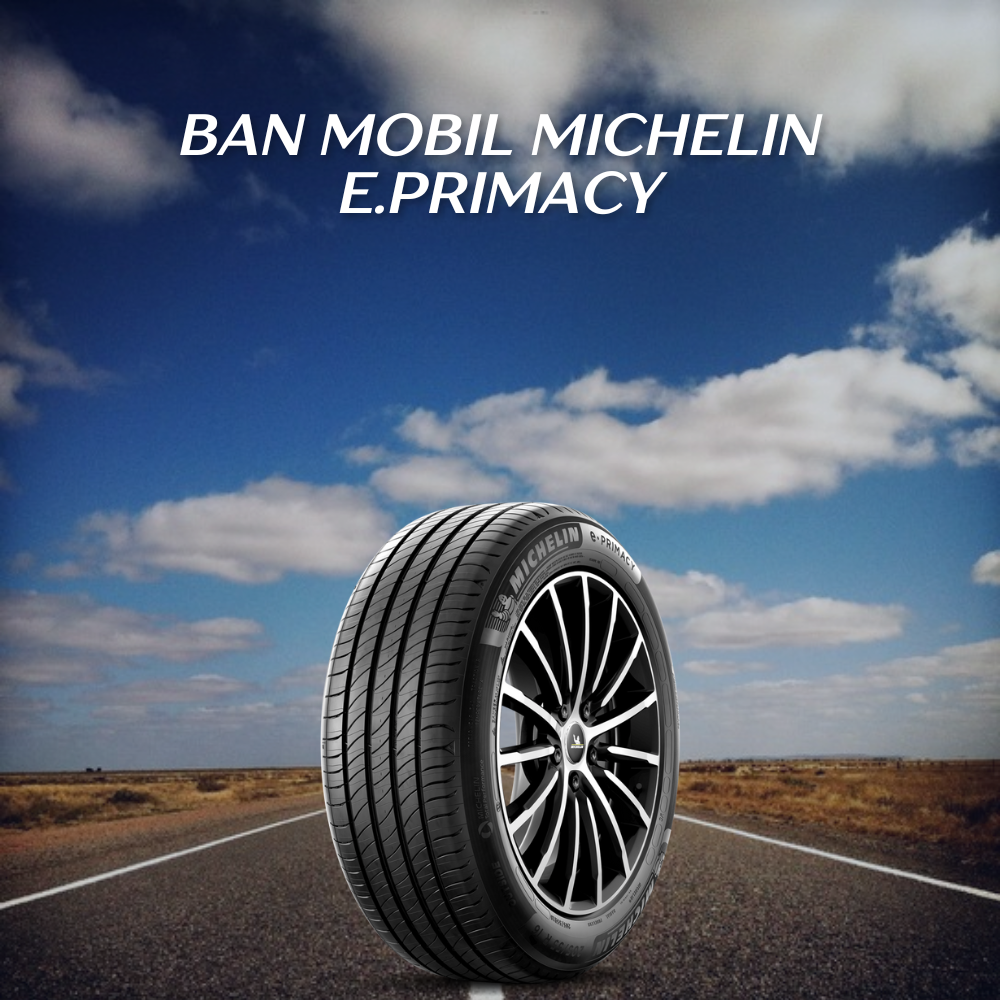 Michelin e.Primacy: Ban Mobil Listrik Hemat Baterai dan Ramah Lingkungan