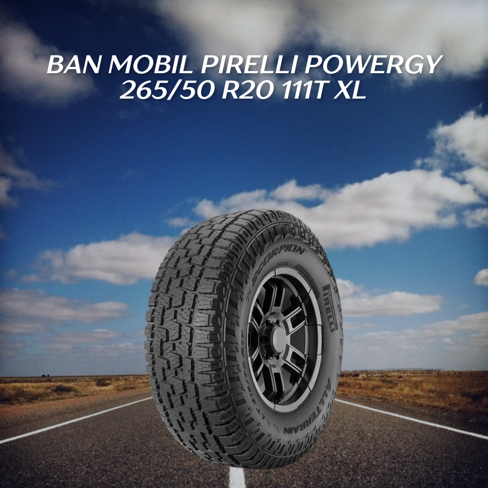 Ban Mobil Pirelli Powergy 265/50 R20