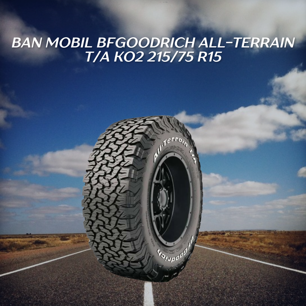 BFGoodrich All-Terrain T/A KO2 215/75 R15 – Cocok untuk Off-Road & Harian