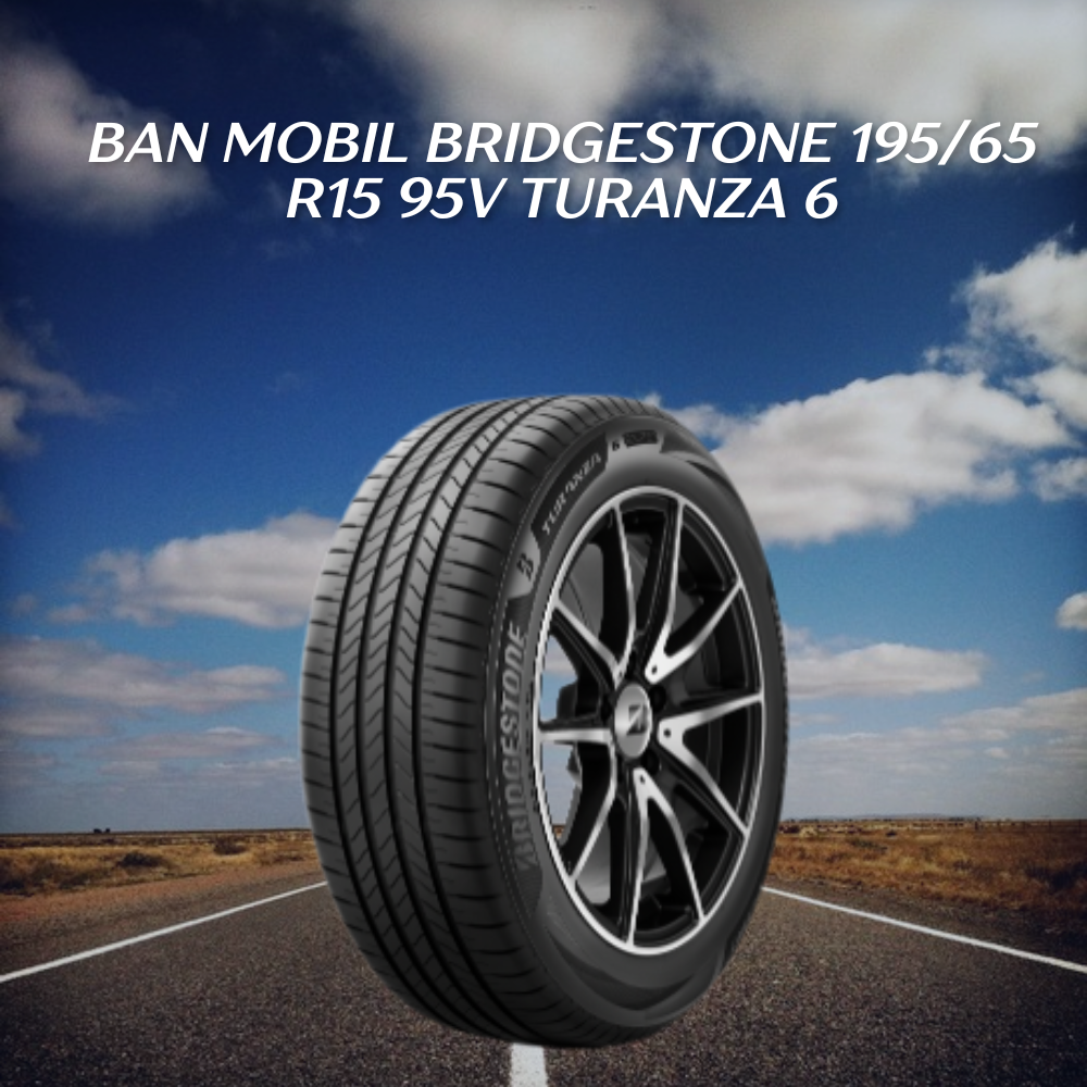 Ban mobil Bridgestone Turanza 6