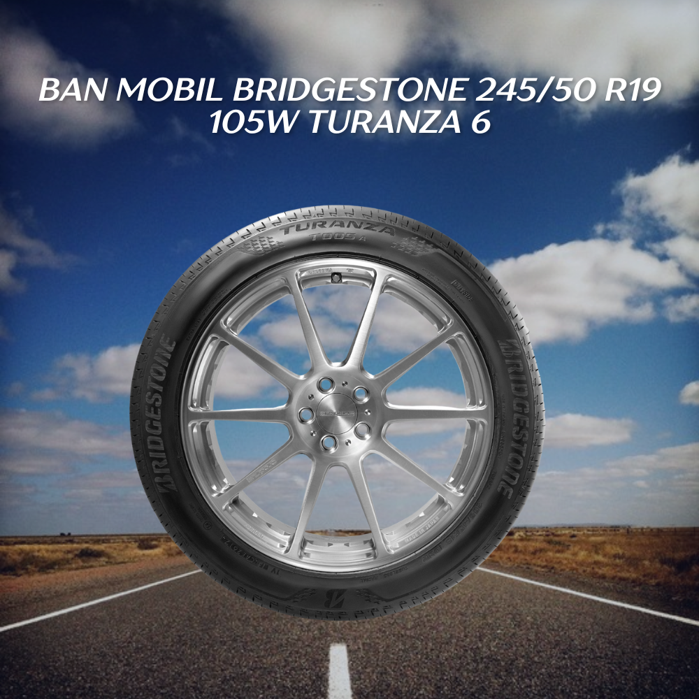 Ban Mobil BRIDGESTONE 245/50 R19 105W TURANZA 6