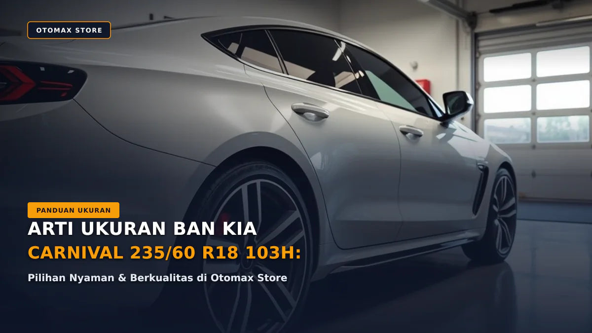 Ukuran Ban Kia Carnival 235/60 R18 103H: Arti & Cara Memilih