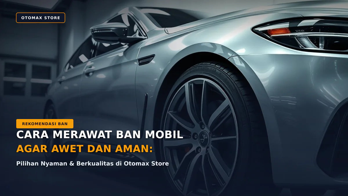 Cara Merawat Ban Mobil Agar Awet & Aman - Tips Teknisi